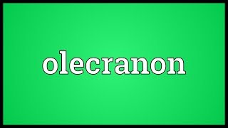 Olecranon Meaning [upl. by Sellers]