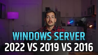 Key Differences between Windows Server 2022 2019 and 2016 [upl. by Loresz]