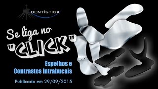 Se liga no click  Espelhos e contrastes intrabucais [upl. by Ayotak262]