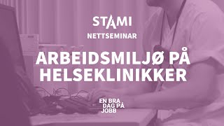 Arbeidsmiljø på helseklinikker  STAMInettseminar [upl. by Meehan18]