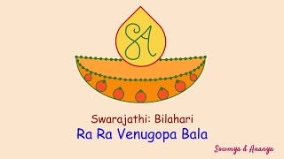 Swarajathi Ra Ra Venugopa Bala Bilahari  Sowmya amp Ananya [upl. by Curren861]