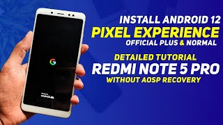 Install Pixel Experience Android 12  Plus amp Normal  Redmi Note 5 Pro  Normal Installation [upl. by Peters449]