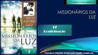 17 Doutrinação  MISSIONÁRIOS DA LUZ  Áudio livro [upl. by Trefor]