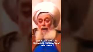 ŞEYH NAZIM KIBRISİ HZ MUHAMMED MUSTAFA SAV AHİR ZAMAN [upl. by Hgielrebma]