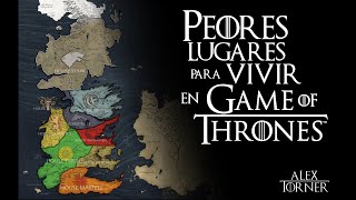 Peores lugares para vivir en Westeros  Poniente  Mundo de Hielo y Fuego  Game of Thrones [upl. by Perice]