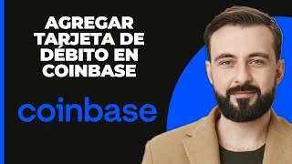 Cómo Agregar Tarjeta de Débito en Coinbase 2024  Vincular Tarjeta de Débito a Coinbase [upl. by Annahsohs]