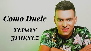 Como Duele  Yeison Jimenez Letra LETRA [upl. by Hsoj987]