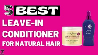 ✅😍Top 5 Best Leavein Conditioners for Natural Hair  Buyers Guide [upl. by Wardlaw]