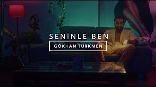 Seninle Ben Official Video  Gökhan Türkmen SeninleBen [upl. by Gentilis]