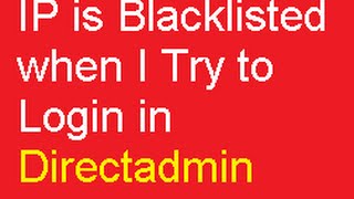 IP is Blacklisted when I Try to Login in Directadmin [upl. by Aitrop161]