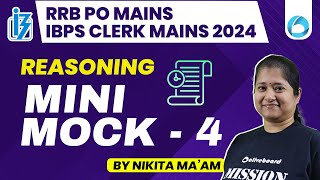 Mains Level Reasoning Mini Mock 04  RRB PO Mains IBPS Clerk Mains 2024  By Nikita Mam [upl. by Pejsach]