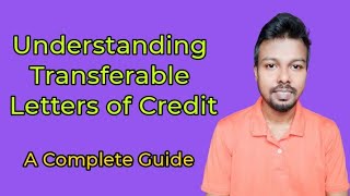 Transferable Letters of Credit A Complete Guide for International Trade [upl. by Harat]