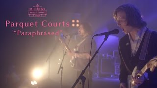 Parquet Courts  “Paraphrased”  Pitchfork Music Festival Paris 2016  PitchforkTV [upl. by Ahsaetan692]