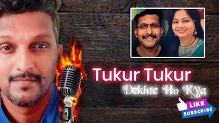 Tukur Tukur Dekhte Ho Kya [upl. by Danaher]