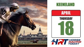 Keeneland Picks Live Stream – April 18 2024 – Horse Racing Today [upl. by Otrevogir]