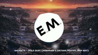 Galantis  Gold Dust ARMNHMR and DATHAN HEAVEN TRAP EDIT [upl. by Berkly]