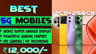 4k Video Recording Top 5 Best 5g Mobiles Under 12000 in 2024 sAmoled Display 5g Phone under 12000 [upl. by Zack114]