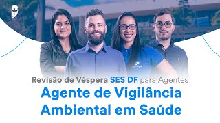 Revisão de Véspera SES DF para Agentes  Agente de Vigilância Ambiental em Saúde [upl. by Ecienahs731]