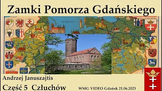 Zamki Pomorza Gdańskiego „Człuchów” cz 5  Andrzej Januszajtis 20230621 [upl. by Swigart296]