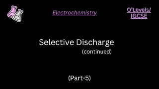 OLevelsIGCSE  Electrochemistry  Selective Discharge Continued  Part 5 [upl. by Euginom507]