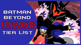 Batman Beyond Crossovers Tier List  Static Shock Justice League Unlimited amp The Zeta Project [upl. by Kcirneh475]