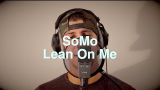 Bill Withers  Lean On Me Rendition by SoMo [upl. by Whitman515]