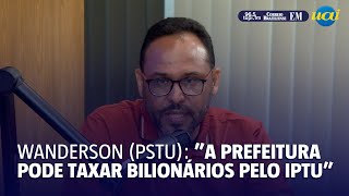 Wanderson PSTU quotA prefeitura pode taxar os bilionários pelo IPTUquot [upl. by Leumek]