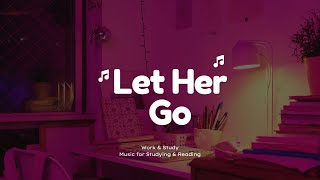 Let Her Go Lyrics  Lofi GraDigi Music [upl. by Dorice144]