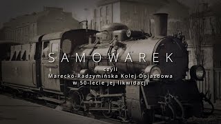 Samowarek czyli MareckoRadzymińska Kolej Dojazdowa w 50lecie jej likwidacji [upl. by Nagah]