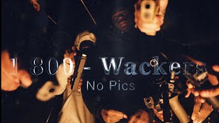 NO PICS  “1800WACKERS”  Official Video [upl. by Oballa]