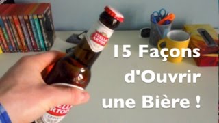 Ouvrir Une Bière de 15 Façons Différentes [upl. by Choo]