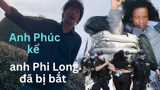 Anh Phúc thấy anh Phi Long bị cảnh sát bắt lên xe chở đi rồi [upl. by Krebs356]