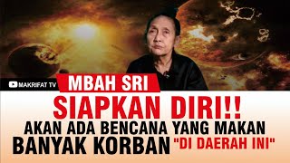 WASPADA AKAN ADA BENCANA YANG MEMAKAN BANYAK KORBAN DI DAERAH INI  MBAH SRI [upl. by Deeanne]