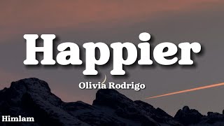 Olivia Rodrigo  Happier Lyrics [upl. by Flavio516]