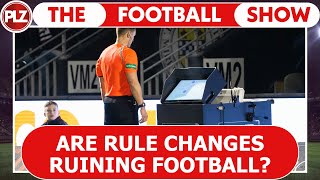 Are Rule Changes Ruining Football  The Football Show [upl. by Pulling407]