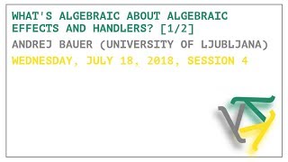 Whats Algebraic About Algebraic Effects and Handlers 12  Andrej Bauer  OPLSS 2018 [upl. by Tillman606]