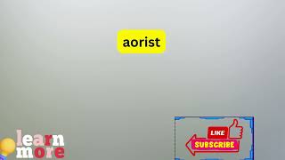 How to Pronounce aorist [upl. by Obala]