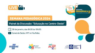 Painel quotEducação no CentroOestequot  SEMANA PEDAGÓGICA 2024 [upl. by Minica906]