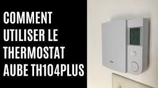 Comment utiliser le thermostat Aube TH104PLUS [upl. by Clemmie3]