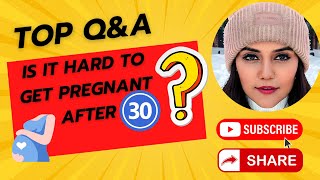 Is it hard to get pregnant after 30 [upl. by Atimed]