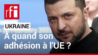 Ukraine  à quand son adhésion à lUE  • RFI [upl. by Kinom]