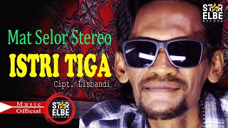 MAT SELOR STEREO  ISTRI TIGA  SONGWRITER LISBANDI OFFICIAL MUSIC VIDEO [upl. by Jarret]