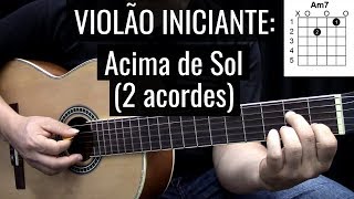 Violão Iniciante Acima do Sol  Skank canção com 2 acordes [upl. by Asiret201]