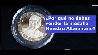 ¿Por qué no debes vender la medalla quotMaestro Altamiranoquot [upl. by Selhorst]