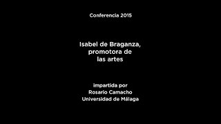 Conferencia Isabel de Braganza promotora de las artes [upl. by Bartle521]