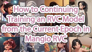 Continuing Training an RVC Model from the Current Epoch in Mangio RVC [upl. by Isnam]