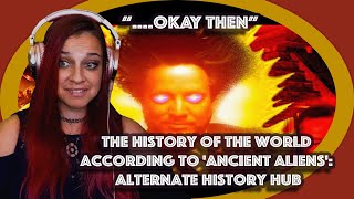 Okay then The History of the World According to Ancient Aliens Alternate History Hub [upl. by Kincaid245]