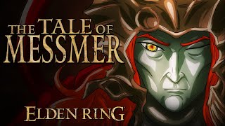 Elden Ring Lore  The Tale of Messmer [upl. by Anul]