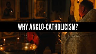 Why AngloCatholicism [upl. by Antonina513]