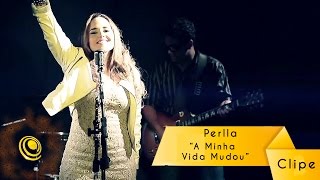 Perlla  A Minha Vida Mudou Video Oficial [upl. by Nairde90]